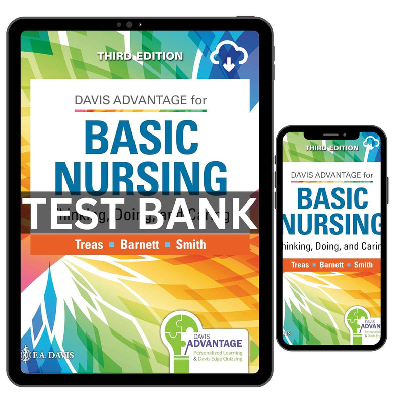 Test Bank Davis Advantage for Basic Nursing: Thinking, Doing, and Caring 3rd Edition By Leslie S. Treas ISBN 9781719642071