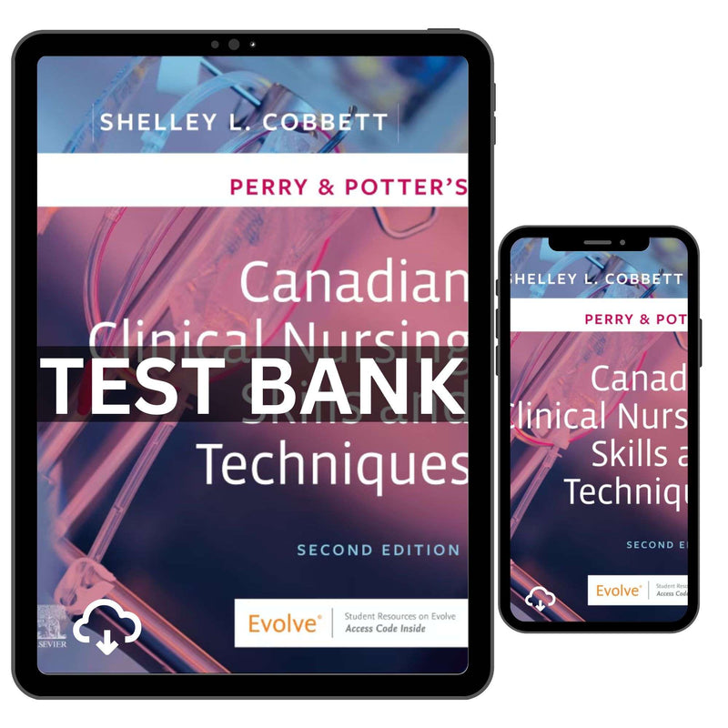 Test Bank Canadian Clinical Nursing Skills and Techniques 2nd
