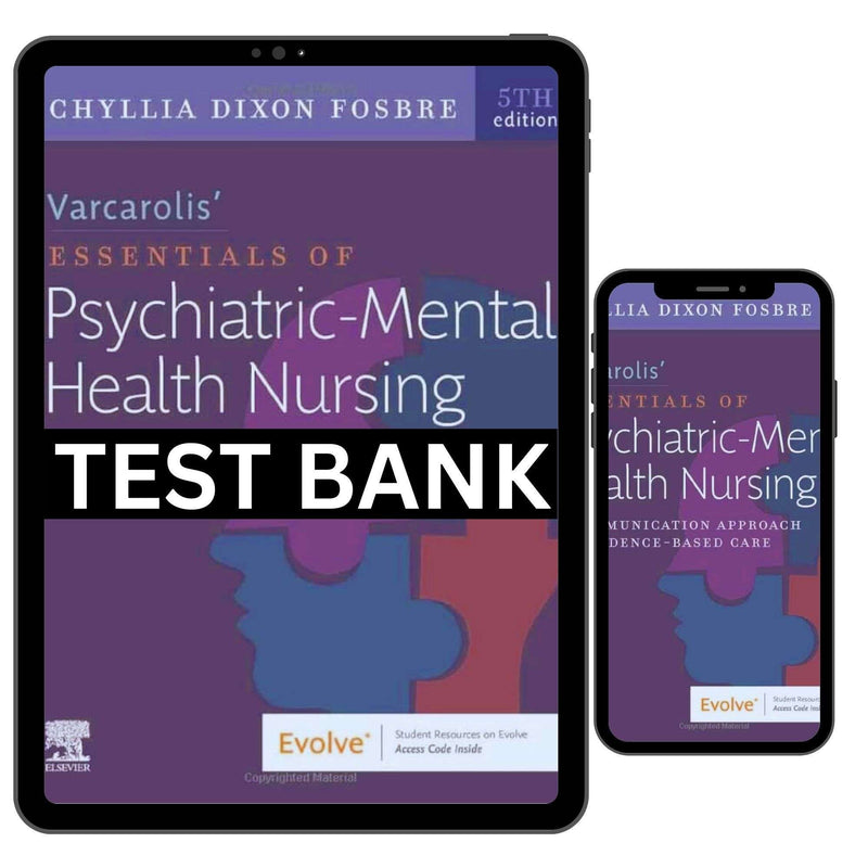 Test Bank Varcarolis’ Essentials of Psychiatric Mental Health Nursing A Communication Approach to Evidence Based Care 5th ISBN 9780323810302