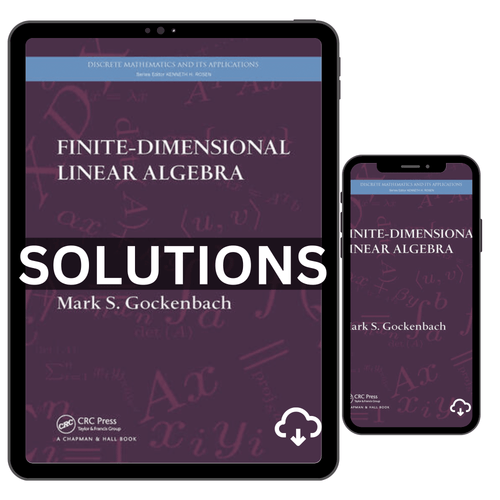 Finite Dimensional Linear Algebra, 1st Solutions Manual