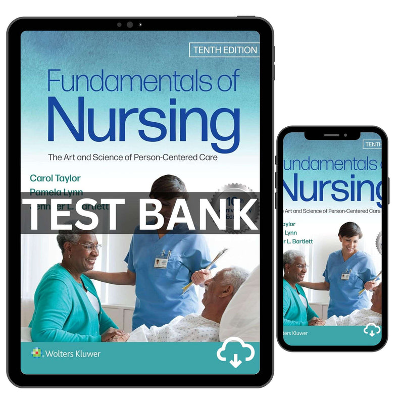 Test Bank for Fundamentals of Nursing The Art and Science of Person-Centered Care, 10th Edition | ISBN 9781975168162 By Taylor
