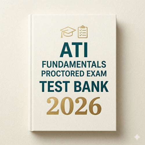 ATI Fundamentals Proctored Exam Test Bank 2026