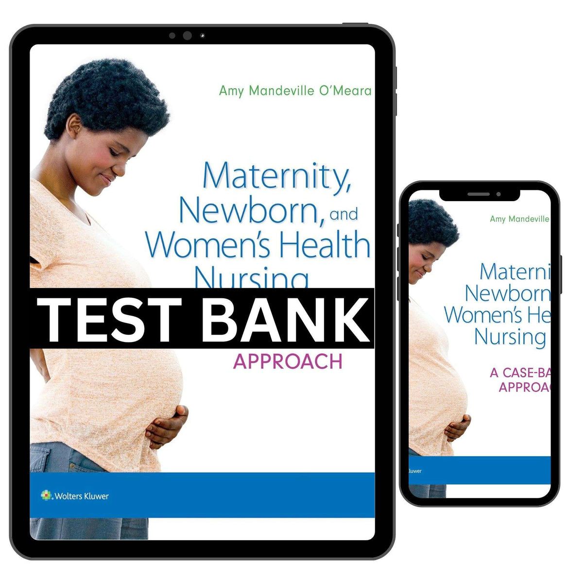 Maternity Newborn And Women Health Nursing Case Based Approach 1st Edition Test Bank