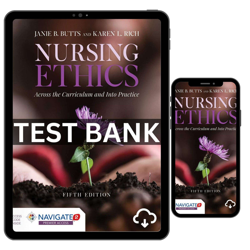 Test Bank for Nursing Ethics Across the Curriculum and Into Practice 5th Edition