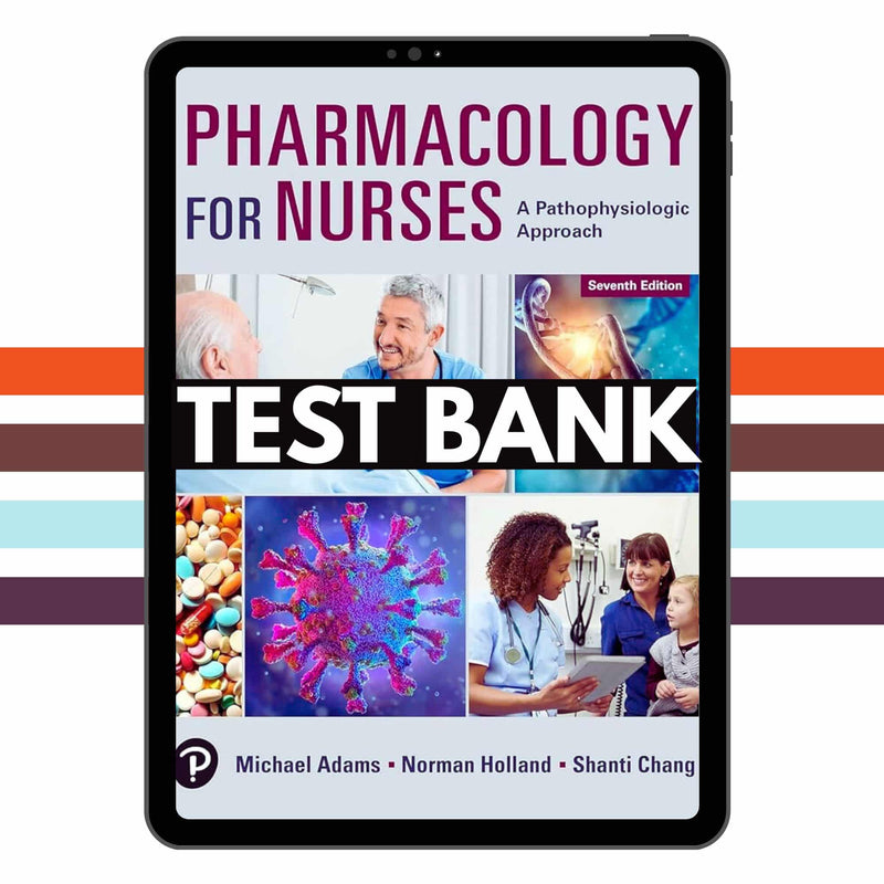 Pharmacology Nurses Pathophysiologic Approach 7th Edition Test Bank