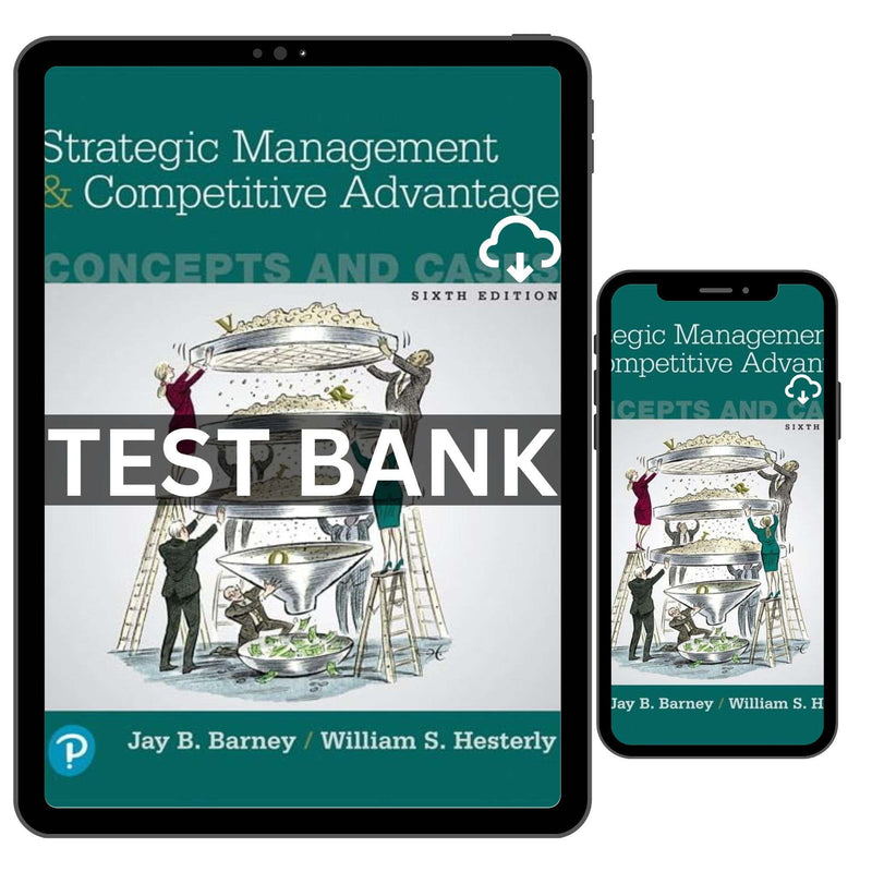 Test Bank for Strategic Management & Competitive Advantage Concepts and Cases 6th