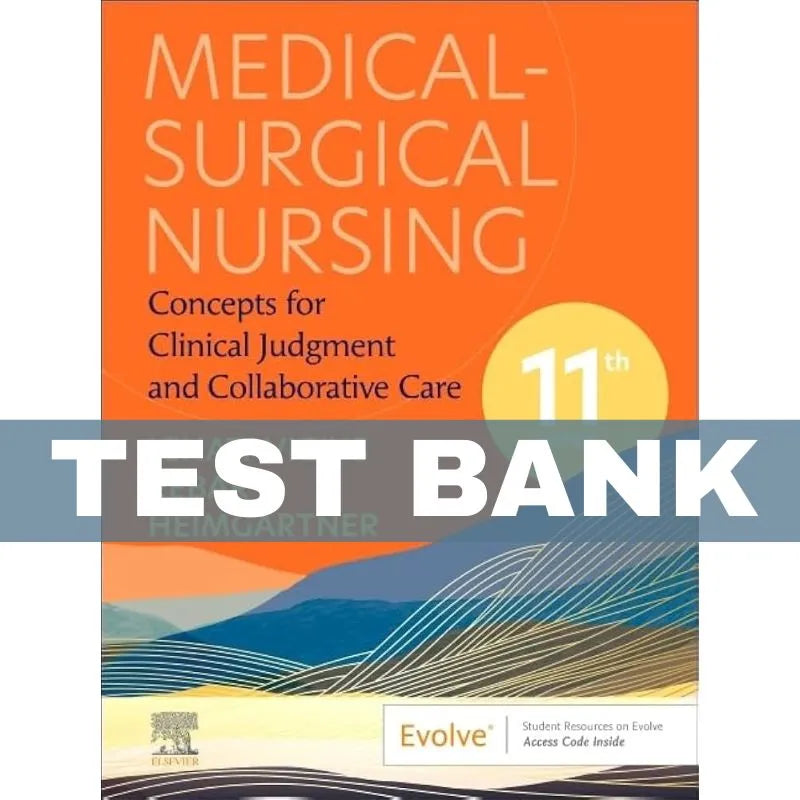 Test Bank Medical Surgical Nursing: Concepts for Clinical Judgment and Collaborative Care, 11th Edition | ISBN 9780323878340 by Ignatavicius