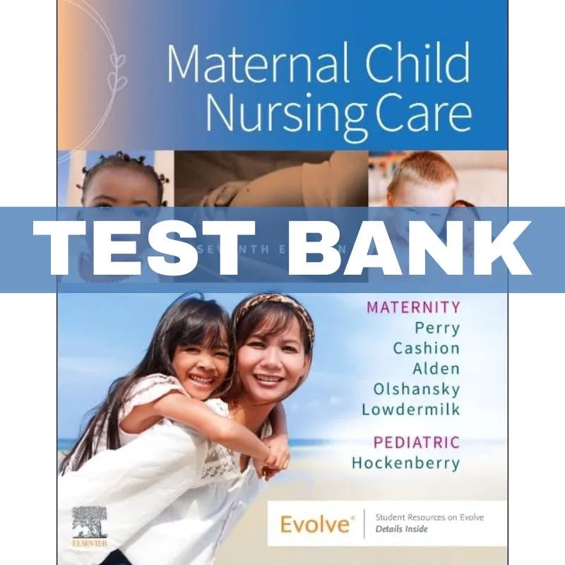 Test Bank Maternal Child Nursing Care 7th Edition ISBN 978-0323776714