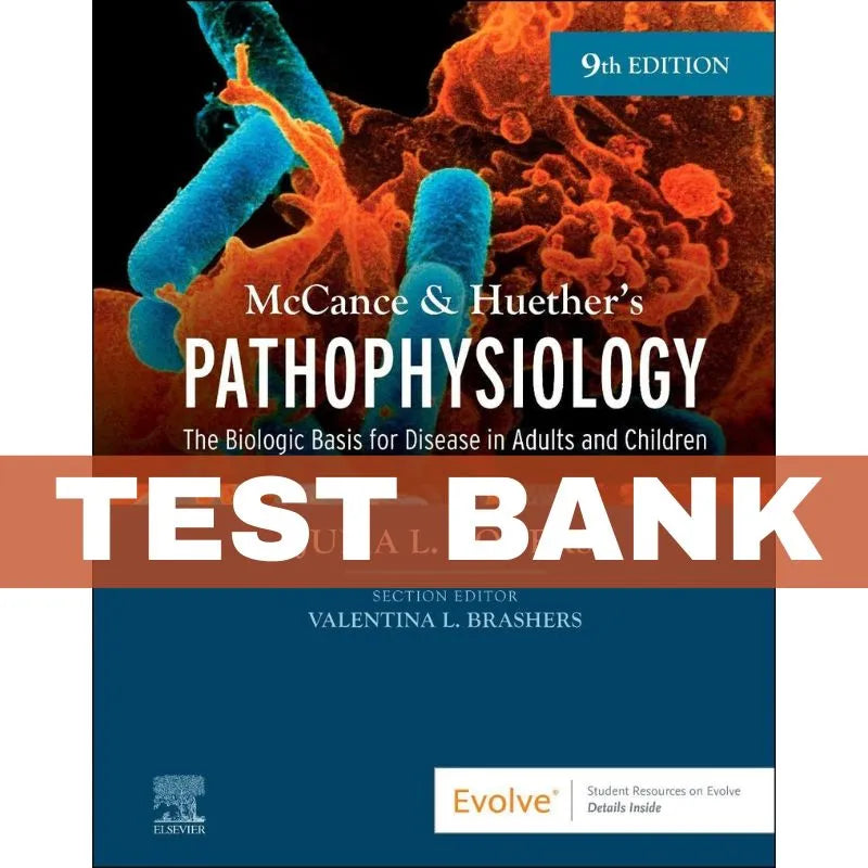 Test Bank for McCance and Huether’s Pathophysiology 9th, By Rogers, ISBN 9780323789875