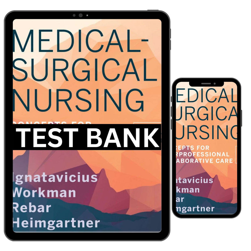Test Bank Medical Surgical Nursing: Concepts for Interprofessional Collaborative Care 10th By Ignatavicius, ISBN 978-0323612425