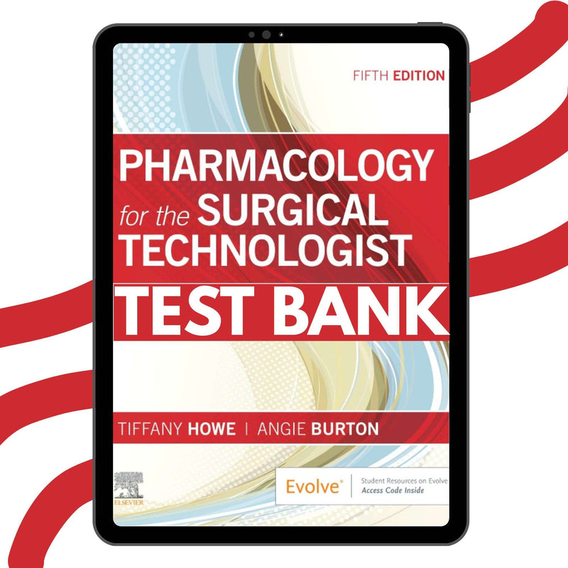 Test Bank for Pharmacology For The Surgical Technologist 5th