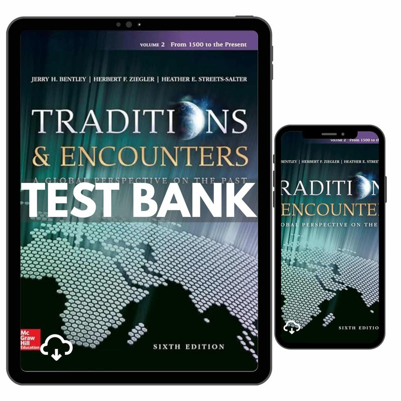 Test Bank for Traditions & Encounter A Global Perspective on the Past, 6th Edition