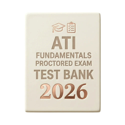 ATI Fundamentals Proctored Exam Test Bank 2026