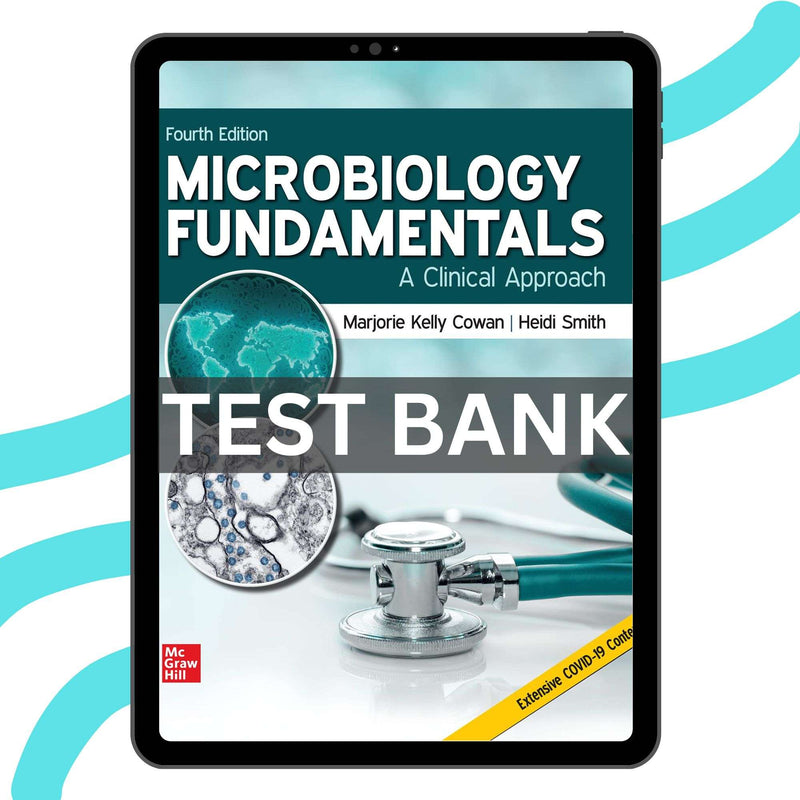 Test Bank - Microbiology Fundamentals A Clinical Approach, 4th